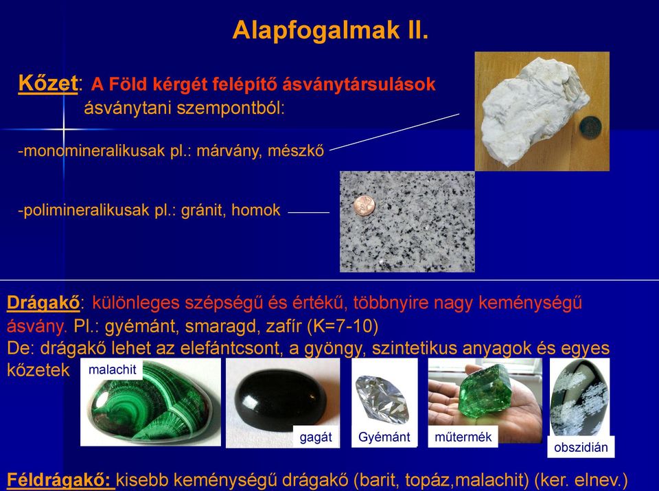 : márvány, mészkő -polimineralikusak pl.
