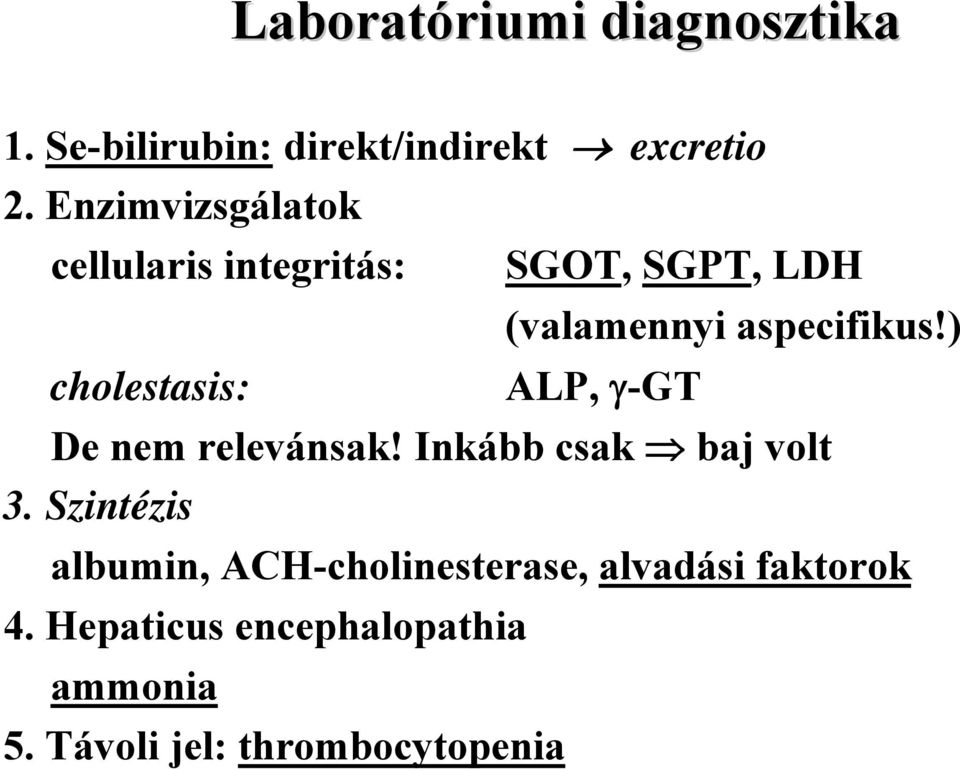 aspecifikus!) ALP, γ-gt De nem relevánsak! Inkább csak baj volt 3.