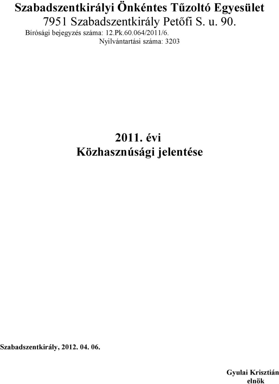 Bírósági bejegyzés száma: 12.Pk.60.064/2011/6.
