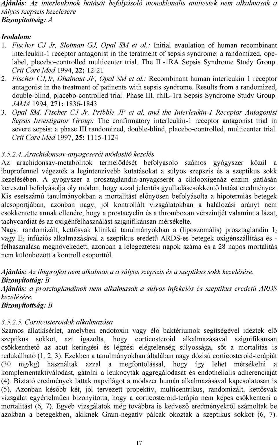 The IL-1RA Sepsis Syndrome Study Group. Crit Care Med 1994, 22: 12-21 2. Fischer CJ,Jr, Dhainaut JF, Opal SM et al.