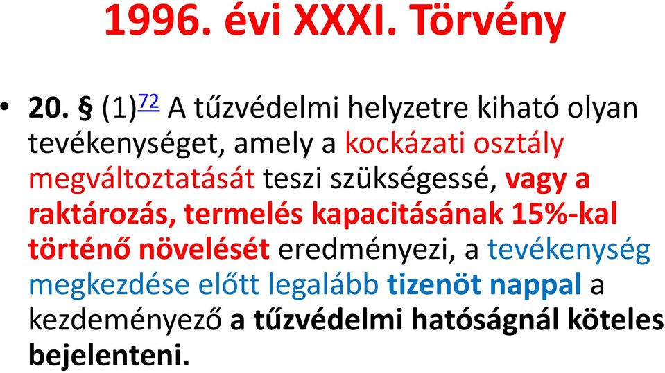 megváltoztatását teszi szükségessé, vagy a raktározás, termelés kapacitásának 15%-kal