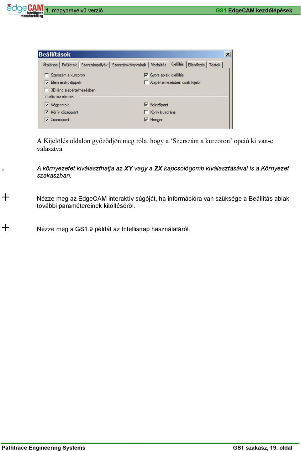 . A környezetet kiválaszthatja az XY vagy a ZX kapcsológomb kiválasztásával is a Környezet szakaszban.