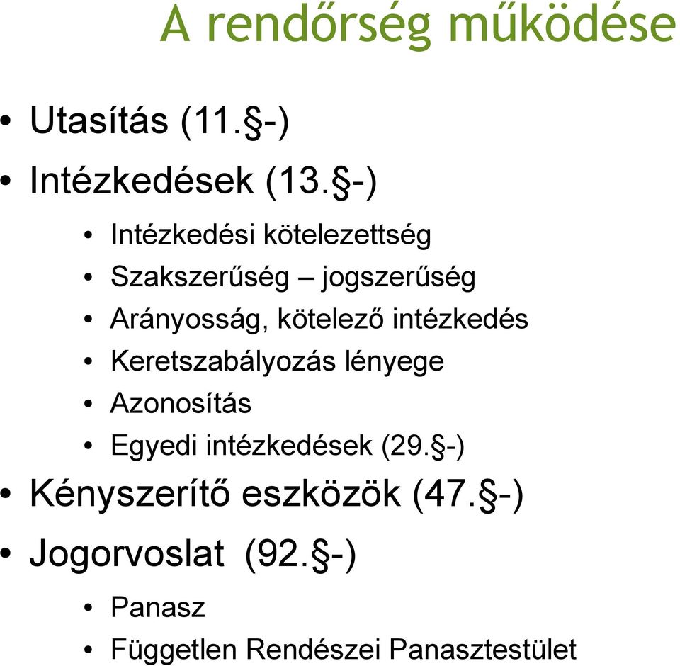 kötelező intézkedés Keretszabályozás lényege Azonosítás Egyedi