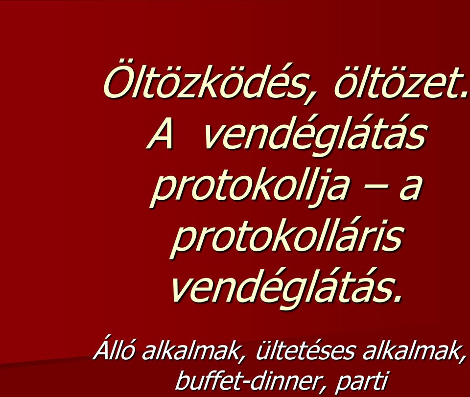 protokolláris vendéglátás.