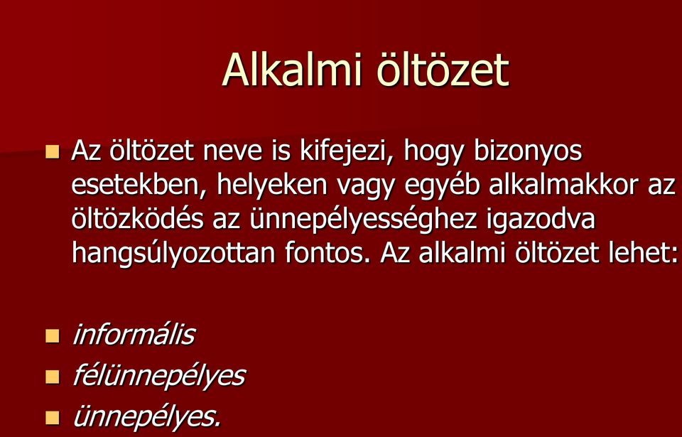 öltözködés az ünnepélyességhez igazodva hangsúlyozottan