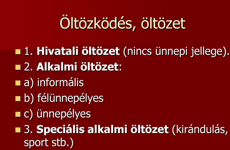 Alkalmi öltözet: a) informális b)