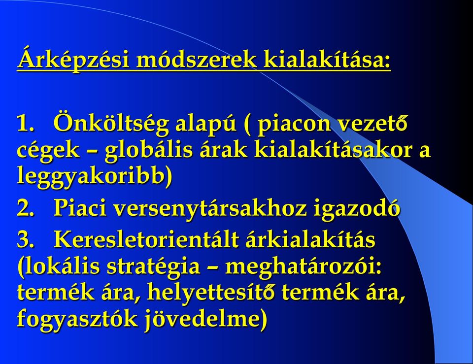 leggyakoribb) 2. Piaci versenytársakhoz igazodó 3.