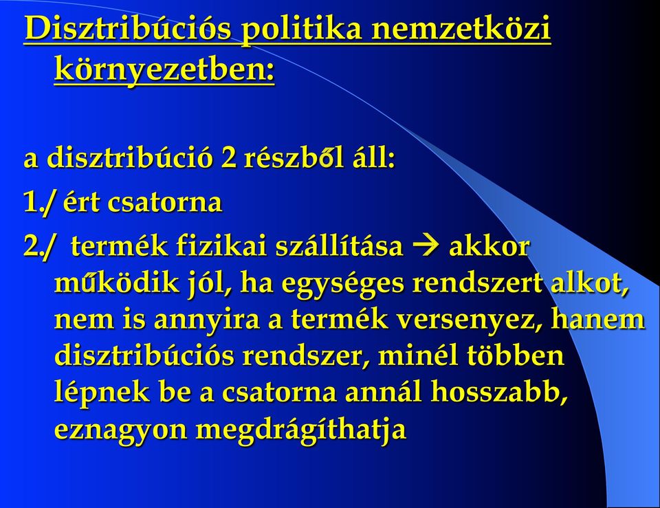 / termék fizikai szállítása à akkor működik jól, ha egységes rendszert alkot,