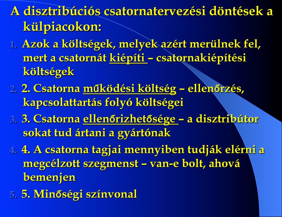 2. Csatorna működési költség ellenőrzés, kapcsolattartás folyó költségei 3.