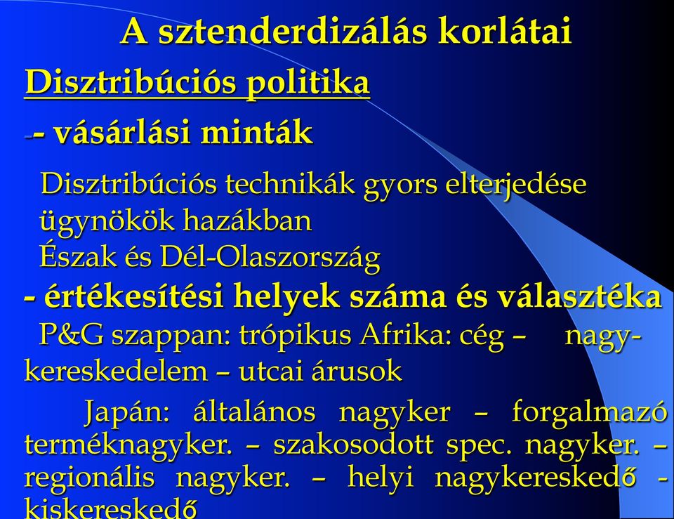 választéka P&G szappan: trópikus Afrika: cég nagykereskedelem utcai árusok Japán: általános