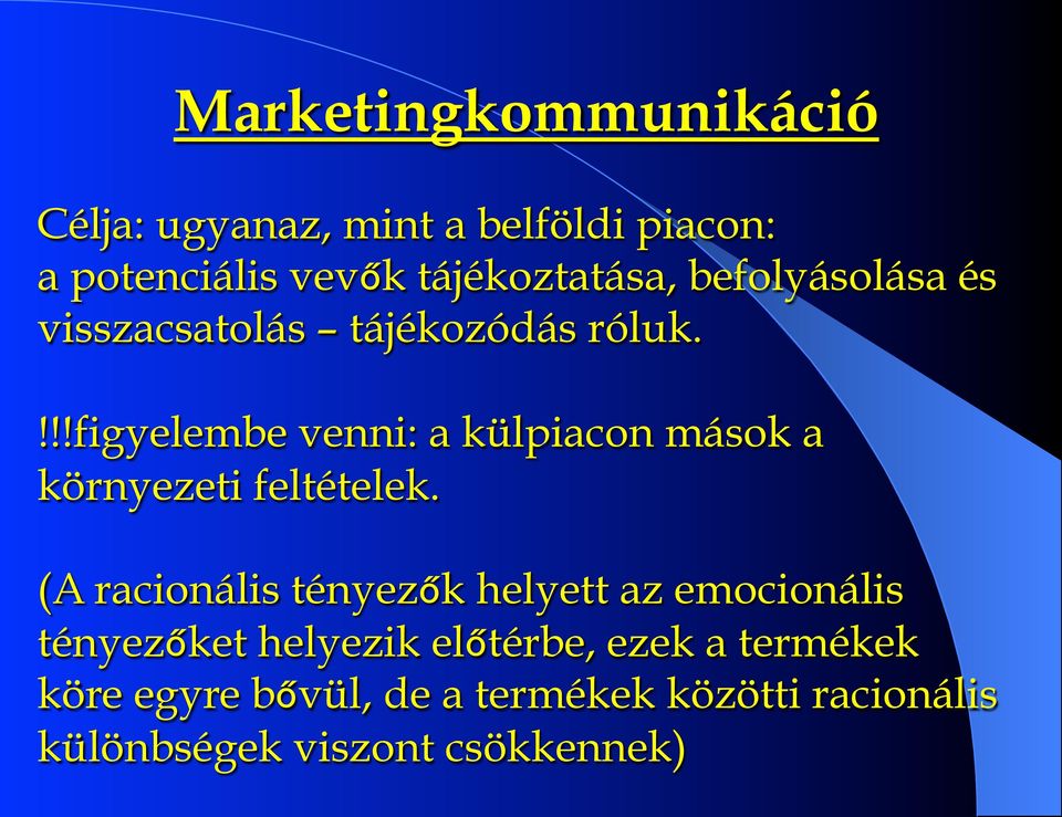 !!!figyelembe venni: a külpiacon mások a környezeti feltételek.