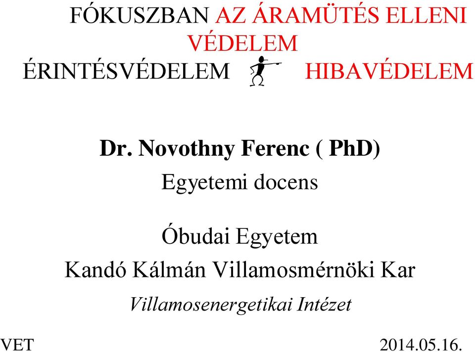 Novothny Ferenc ( PhD) Egyetemi docens Óbudai