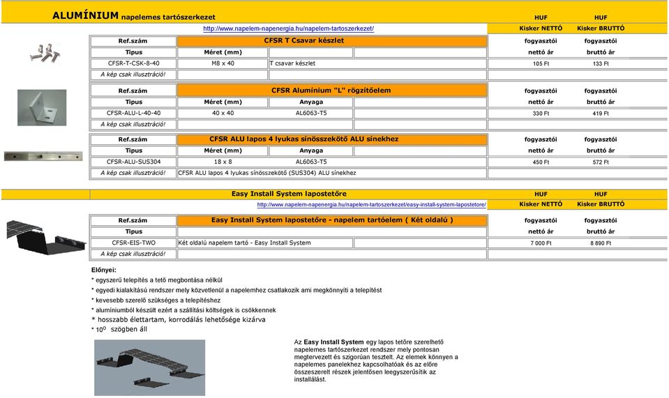 szám CFSR ALU lapos 4 lyukas sínösszekötő ALU sínekhez Tipus Méret (mm) Anyaga CFSR-ALU-SUS304 18 x 8 AL6063-T5 450 Ft 572 Ft CFSR ALU lapos 4 lyukas sínösszekötő (SUS304) ALU sínekhez Easy Install