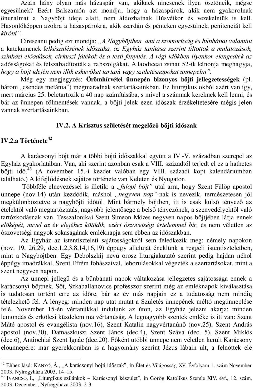 Hasonlóképpen azokra a házaspárokra, akik szerdán és pénteken egyesülnek, penitenciát kell kiróni.