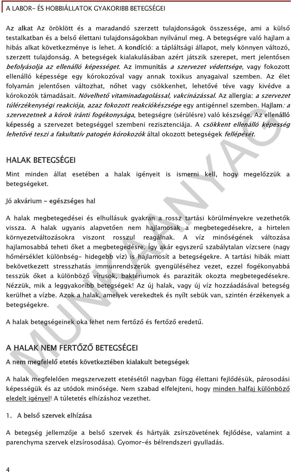 A betegségek kialakulásában azért játszik szerepet, mert jelentősen befolyásolja az ellenálló képességet.