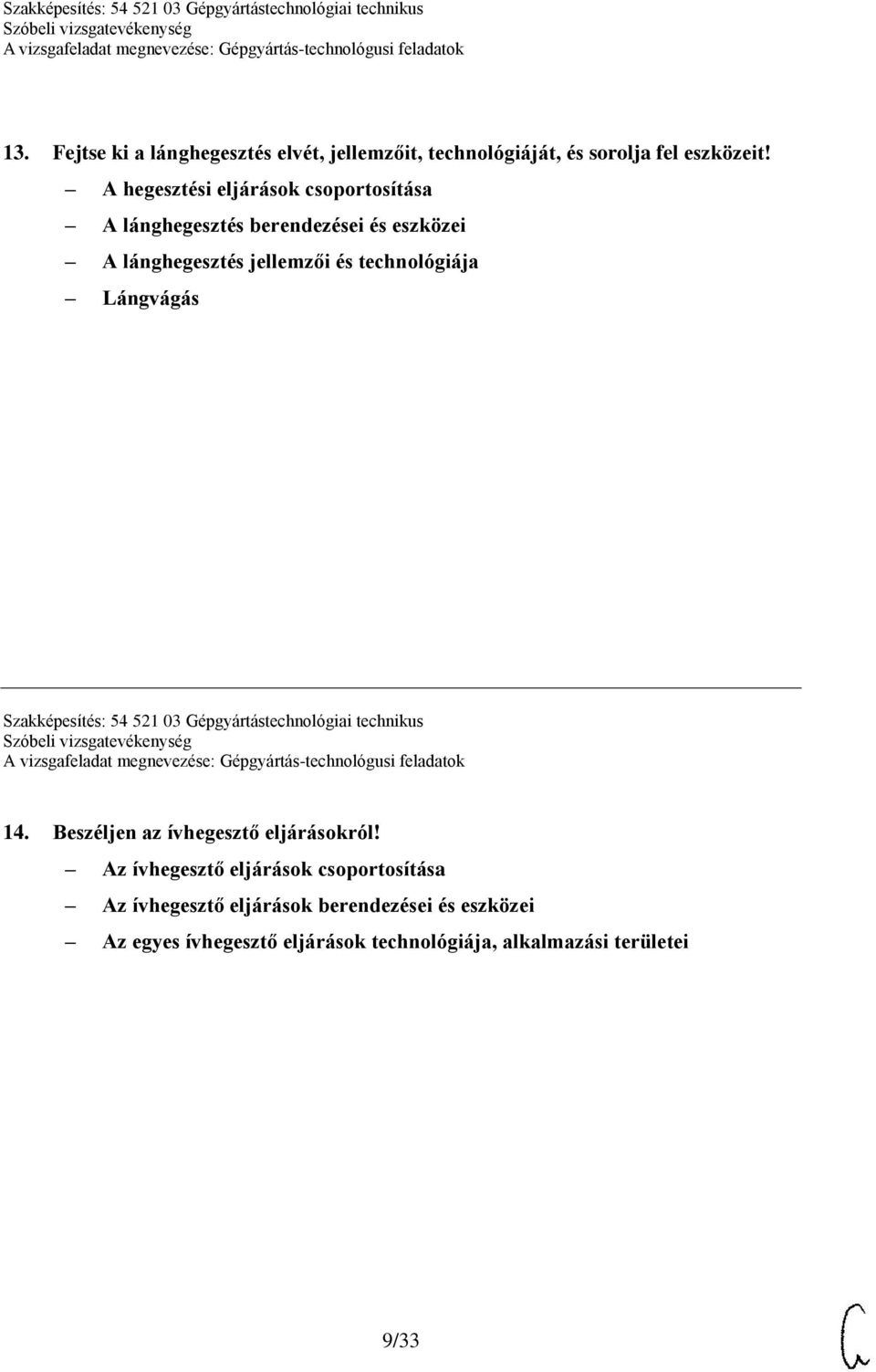 technológiája Lángvágás Szakképesítés: 54 521 03 Gépgyártástechnológiai technikus 14.