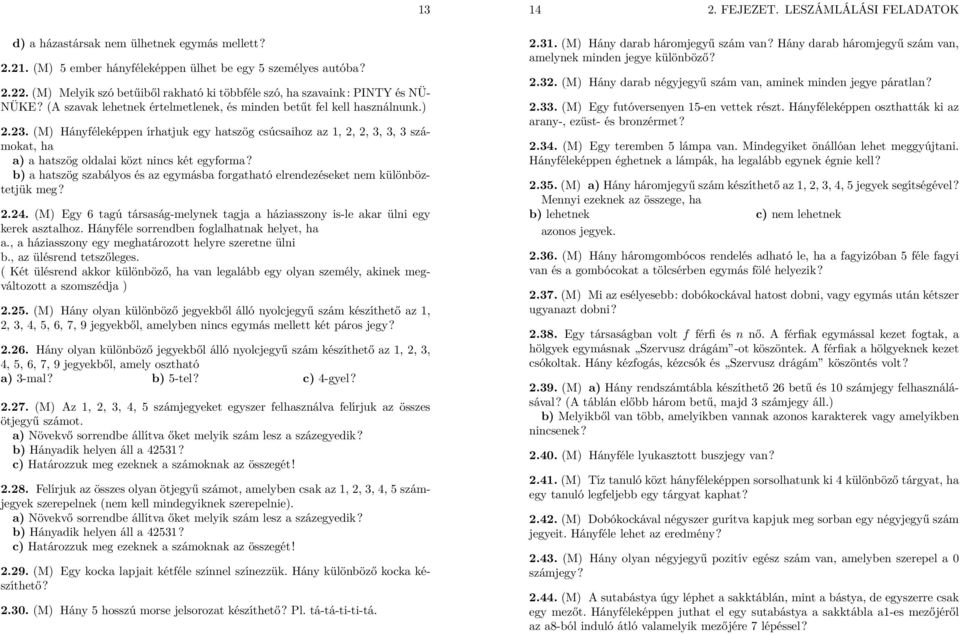 (M) Hányféleképpen írhatjuk egy hatszög csúcsaihoz az 1, 2, 2, 3, 3, 3 számokat, ha a) a hatszög oldalai közt nincs két egyforma?