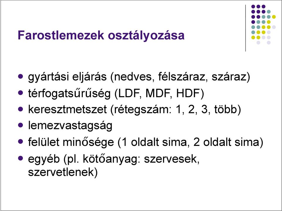 térfogatsűrűség (LDF, MDF, HDF)!