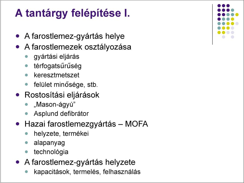 ! Rostosítási eljárások! Mason-ágyú! Asplund defibrátor! Hazai farostlemezgyártás MOFA!