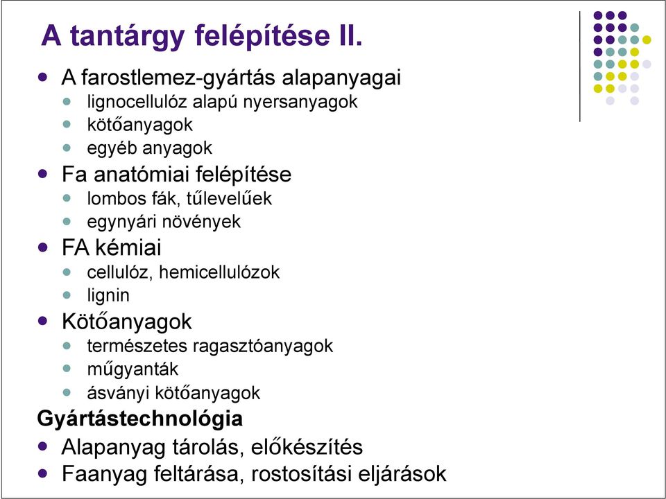 FA kémiai! cellulóz, hemicellulózok! lignin! Kötőanyagok! természetes ragasztóanyagok! műgyanták!