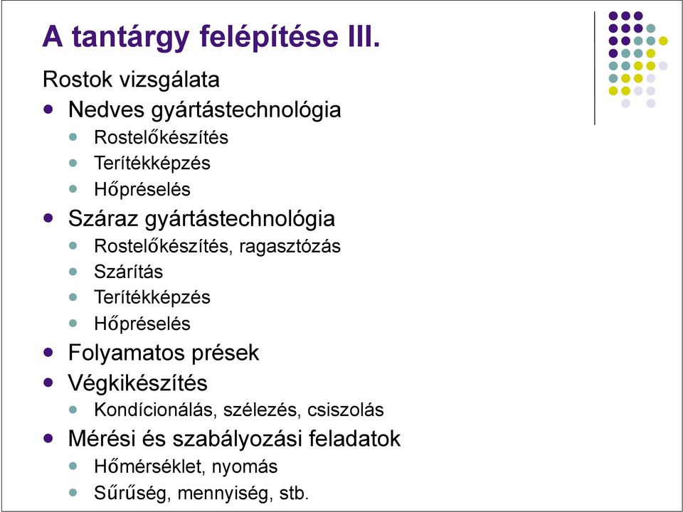 Szárítás! Terítékképzés! Hőpréselés! Folyamatos prések! Végkikészítés!
