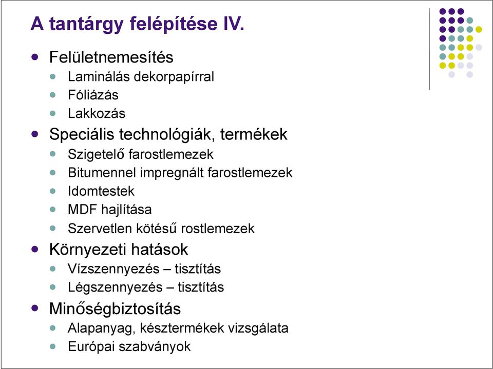 Idomtestek! MDF hajlítása! Szervetlen kötésű rostlemezek! Környezeti hatások!