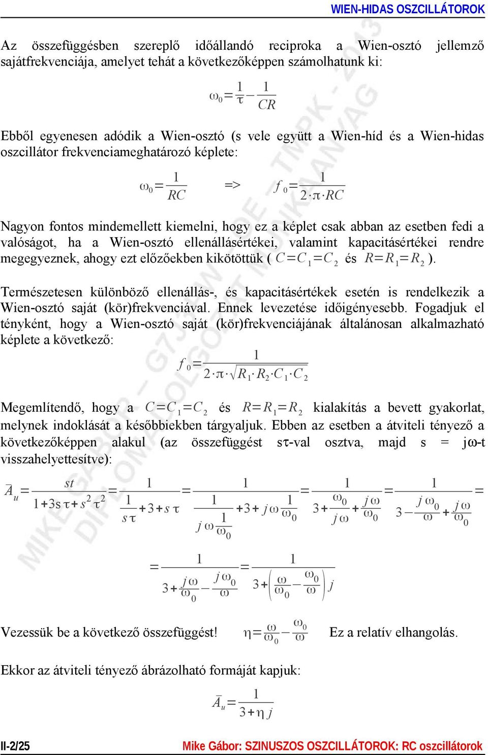 ellenállásértékei, valamint kapacitásértékei rendre megegyeznek, ahogy ezt előzőekben kikötöttük ( CC C 2 és RR R 2 ).