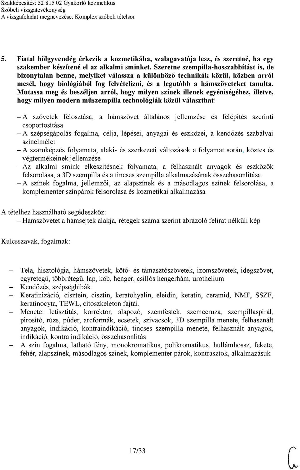 Mutassa meg és beszéljen arról, hogy milyen színek illenek egyéniségéhez, illetve, hogy milyen modern műszempilla technológiák közül választhat!