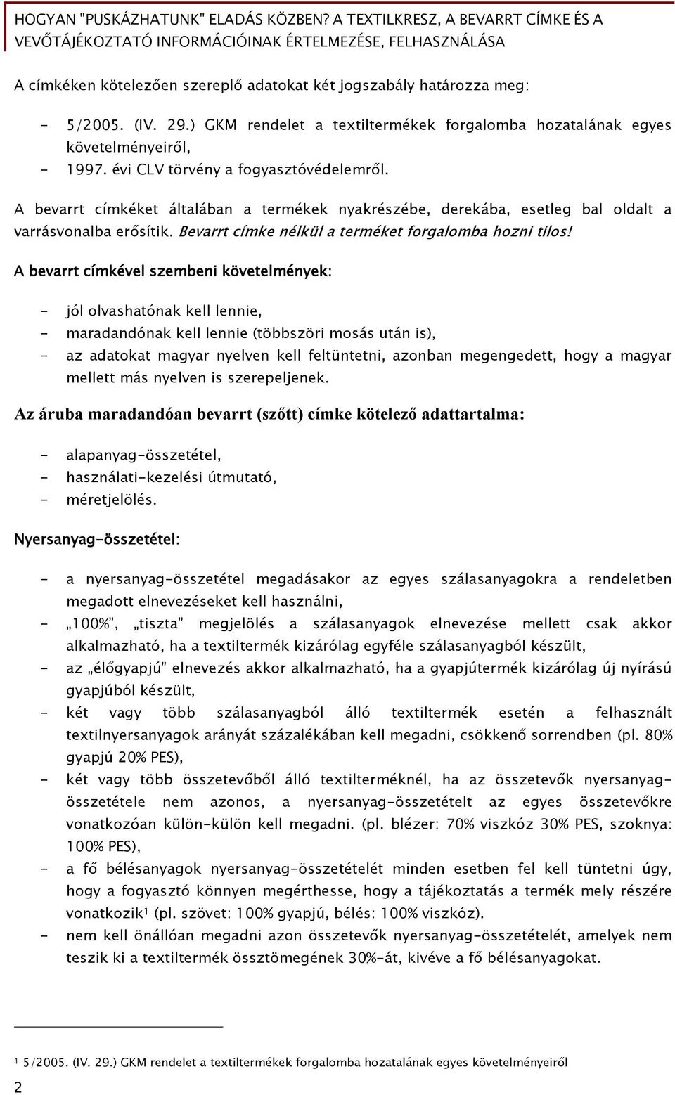 Bevarrt címke nélkül a terméket forgalomba hozni tilos!