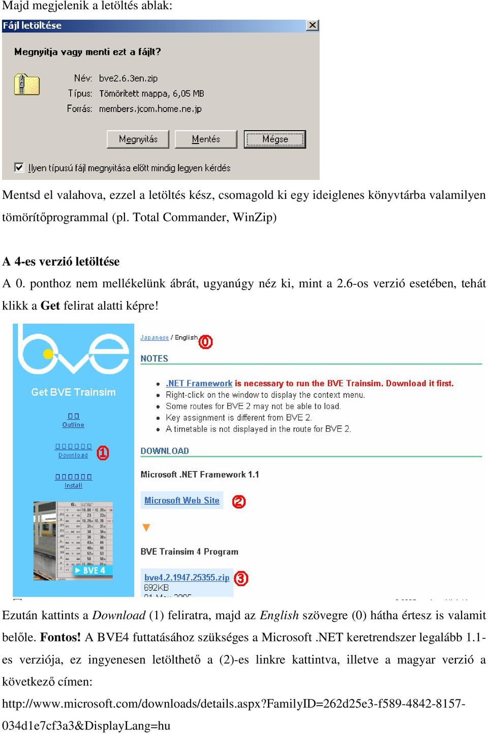 Ezután kattints a Download (1) feliratra, majd az English szövegre (0) hátha értesz is valamit belle. Fontos! A BVE4 futtatásához szükséges a Microsoft.NET keretrendszer legalább 1.