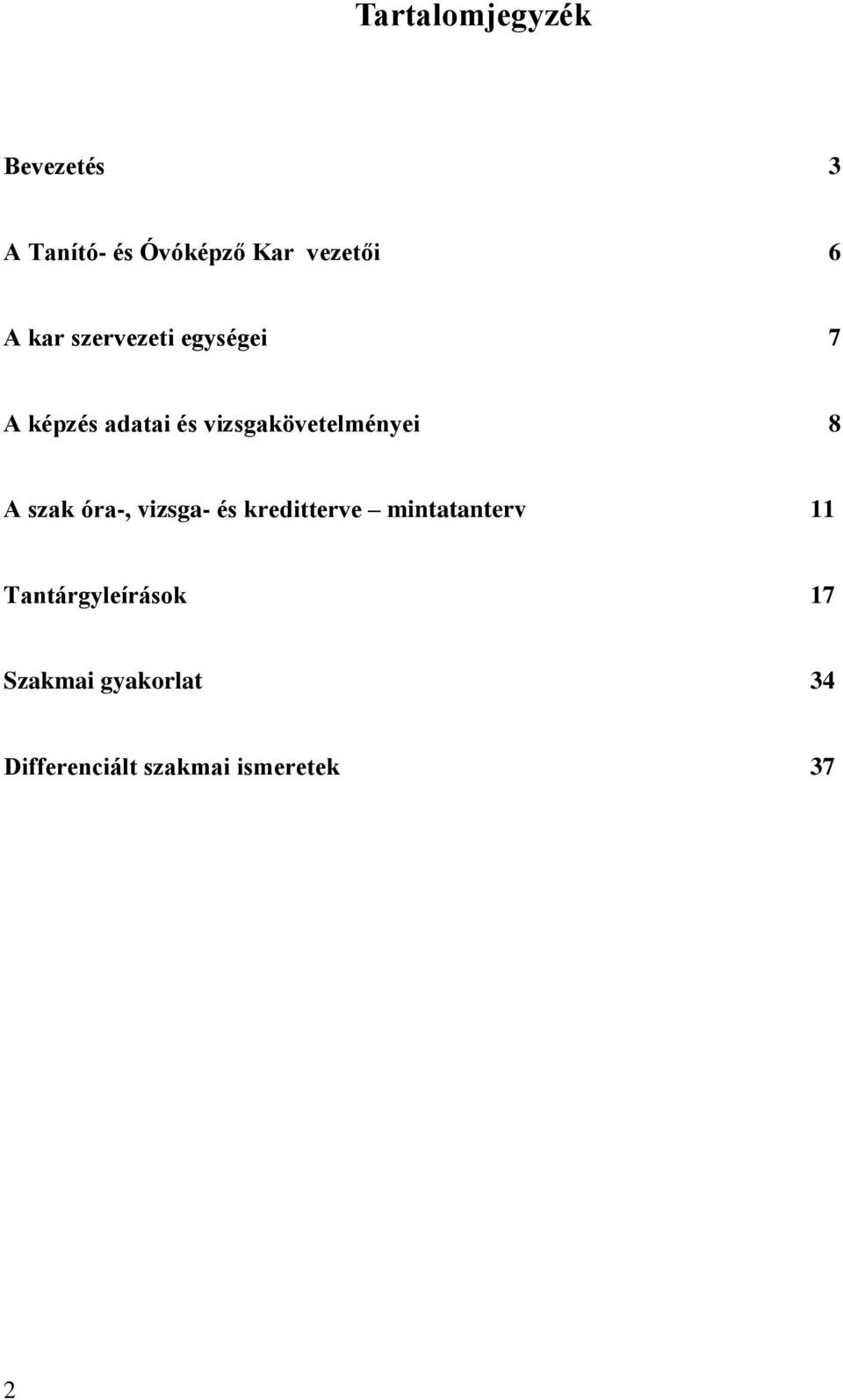 vizsgakövetelményei 8 A szak óra-, vizsga- és kreditterve