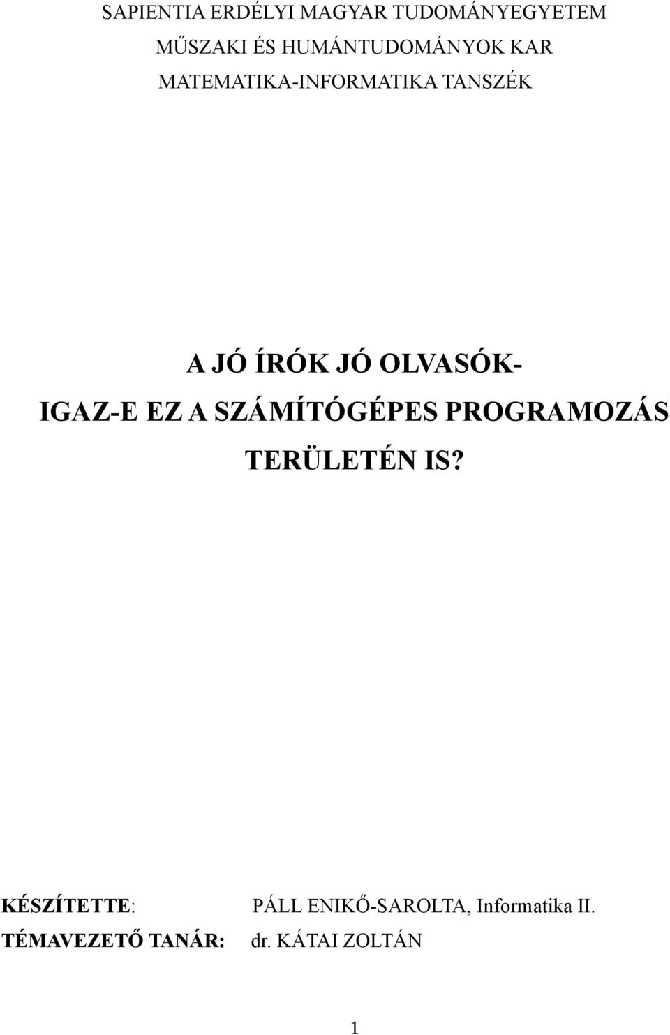 OLVASÓK- IGAZ-E EZ A SZÁMÍTÓGÉPES PROGRAMOZÁS TERÜLETÉN IS?