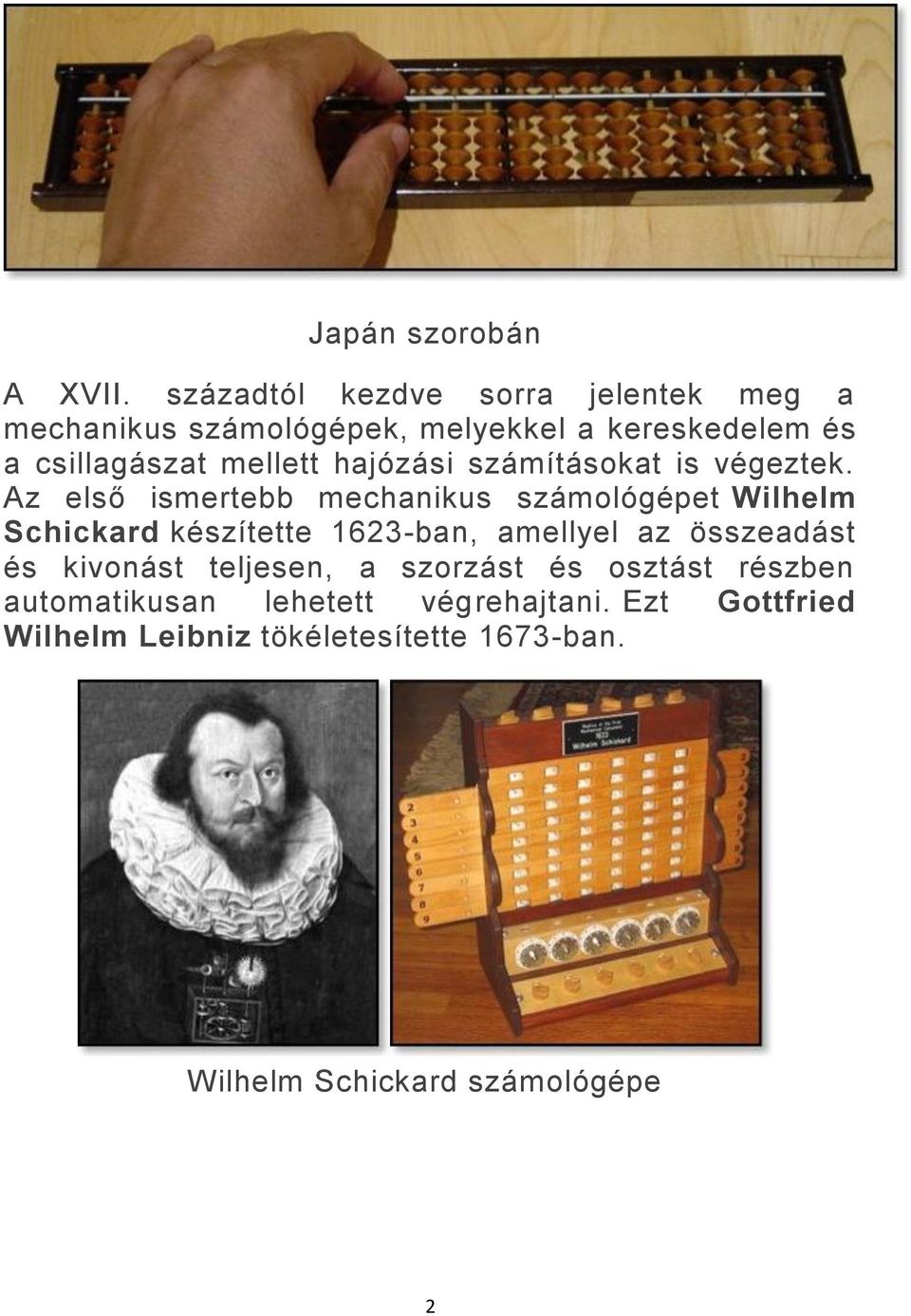 mellett hajózási számításokat is végeztek.