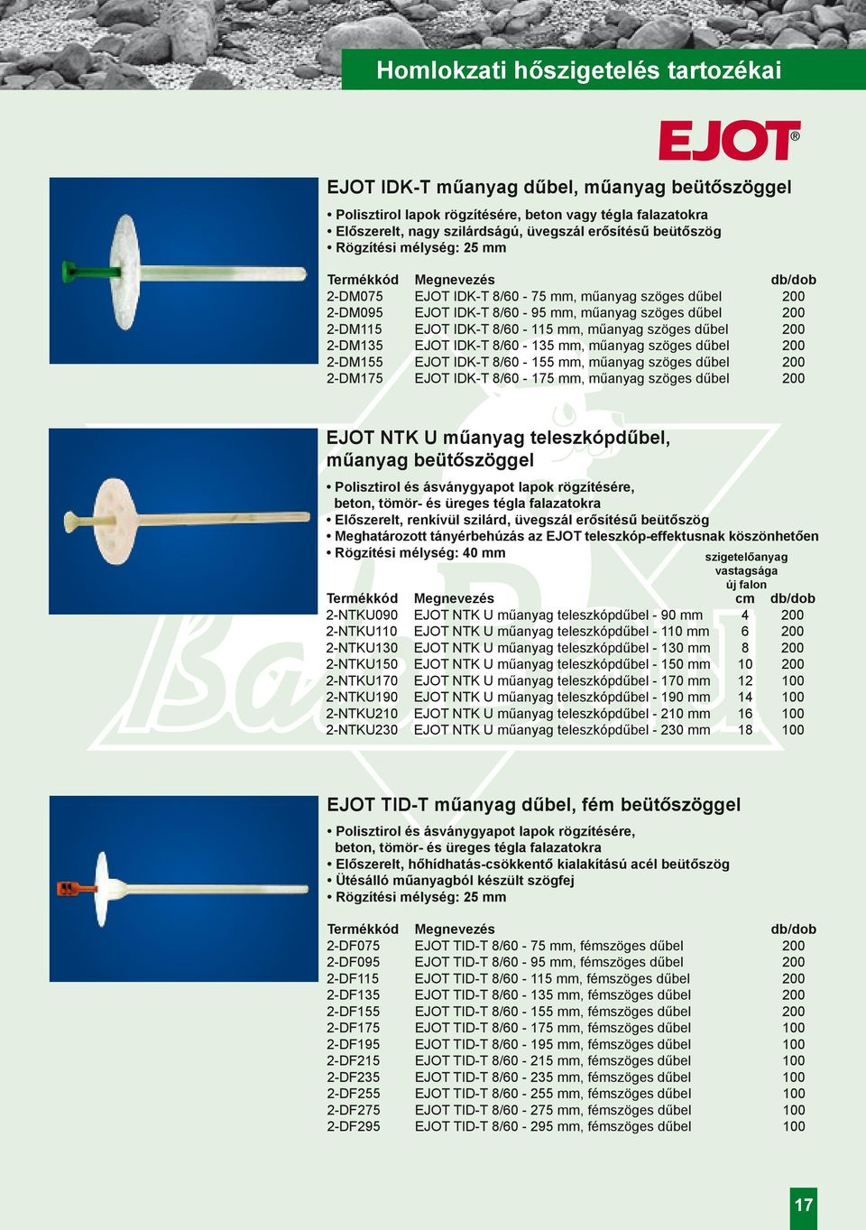 200 2-DM135 EJOT IDK-T 8/60-135 mm, műanyag szöges dűbel 200 2-DM155 EJOT IDK-T 8/60-155 mm, műanyag szöges dűbel 200 2-DM175 EJOT IDK-T 8/60-175 mm, műanyag szöges dűbel 200 EJOT NTK U műanyag