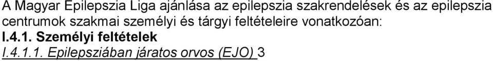 személyi és tárgyi feltételeire vonatkozóan: I.4.1.