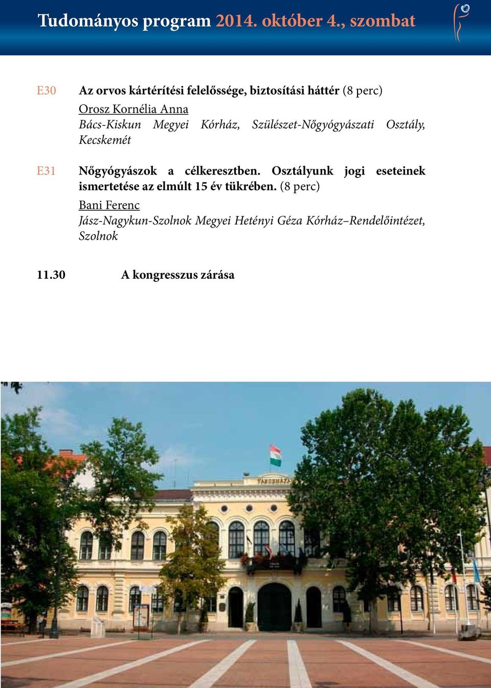 Bács-Kiskun Megyei Kórház, Szülészet-Nőgyógyászati Osztály, Kecskemét Nőgyógyászok a célkeresztben.