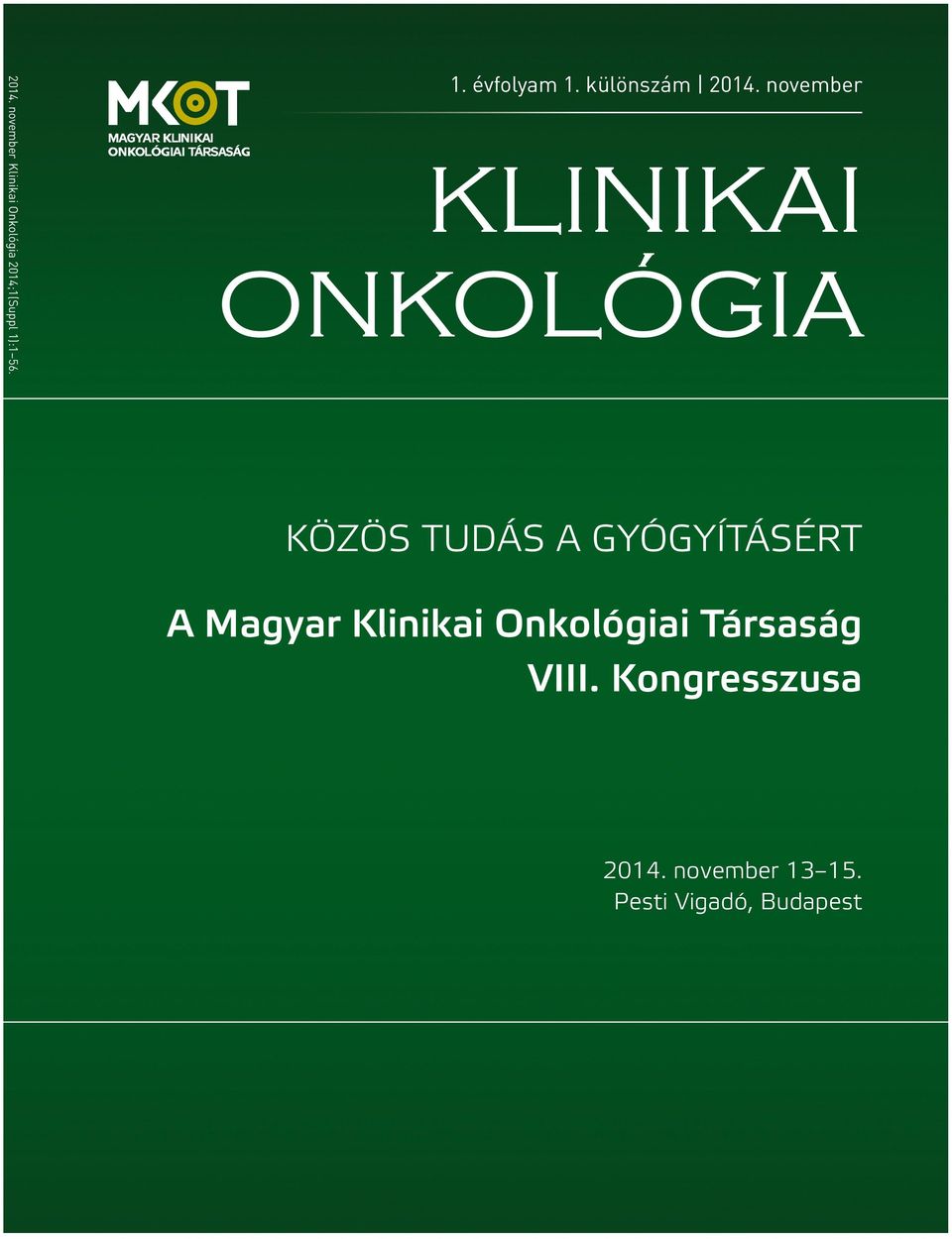 november KLINIKAI ONKOLÓGIA KÖZÖS TUDÁS A GYÓGYÍTÁSÉRT A Magyar