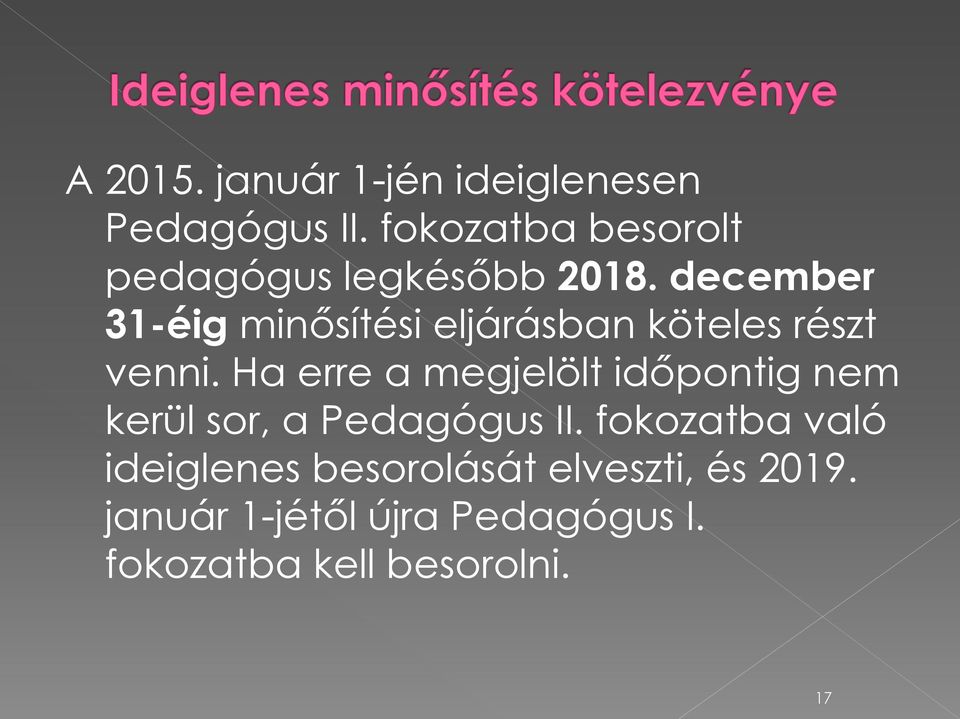 december 31-éig minősítési eljárásban köteles részt venni.