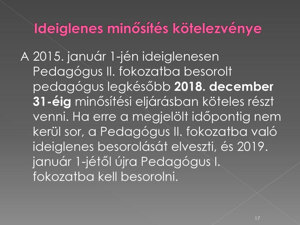 december 31-éig minősítési eljárásban köteles részt venni.