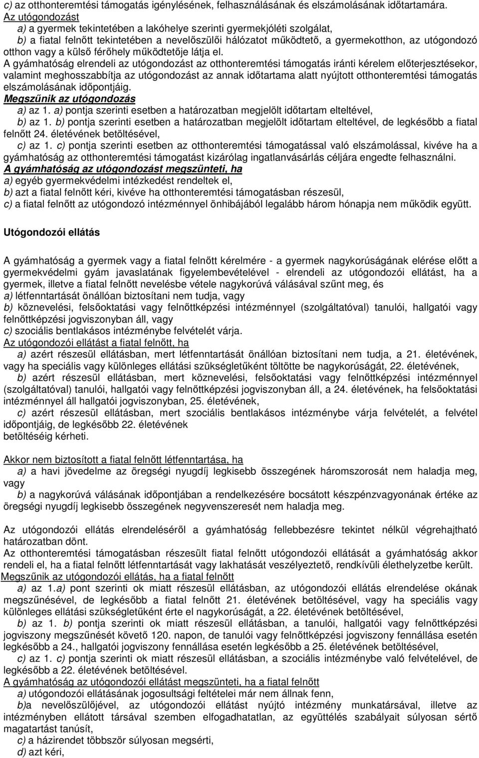 a külső férőhely működtetője látja el.