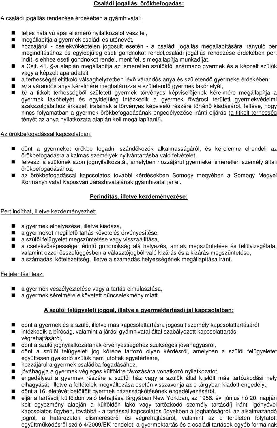 gondnokot rendel, ment fel, s megállapítja munkadíját, a Csjt. 41.