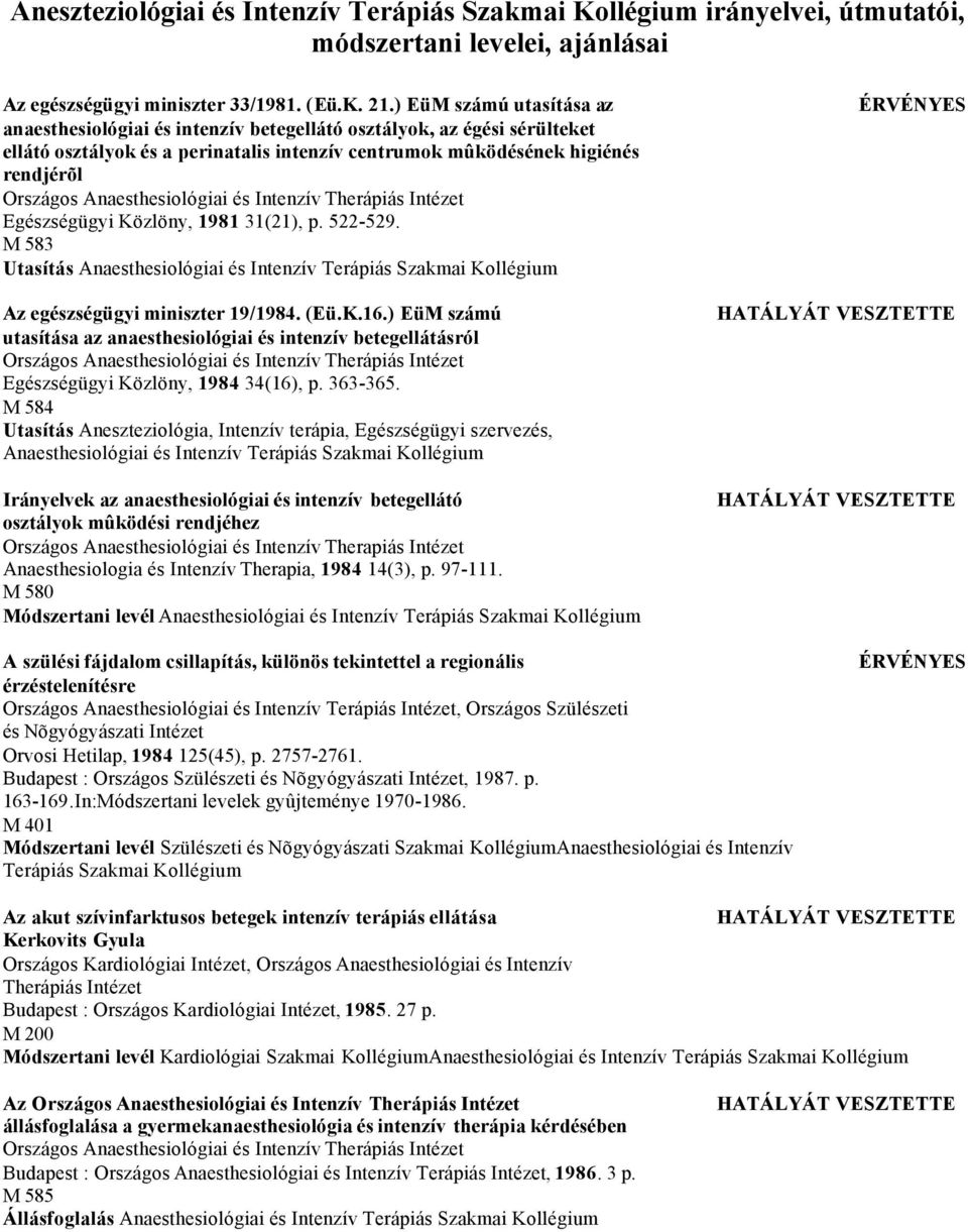 Közlöny, 1981 31(21), p. 522-529. M 583 Utasítás Az egészségügyi miniszter 19/1984. (Eü.K.16.