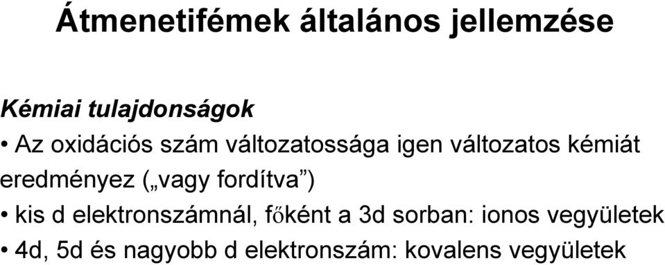 ( vagy fordítva ) kis d elektronszámnál, főként a 3d sorban: