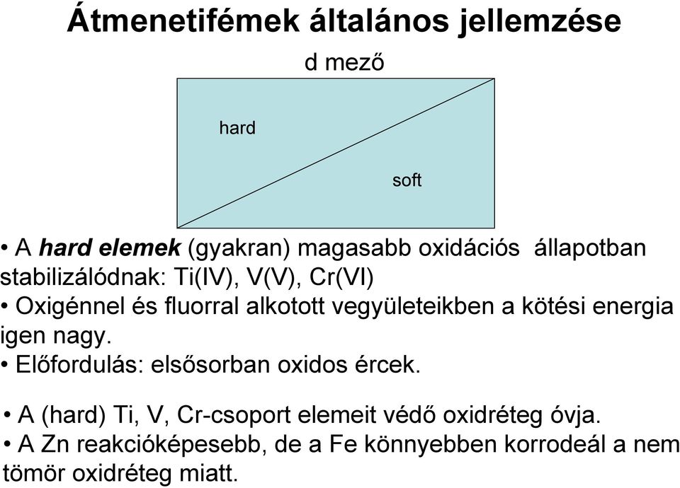 kötési energia igen nagy. Előfordulás: elsősorban oxidos ércek.