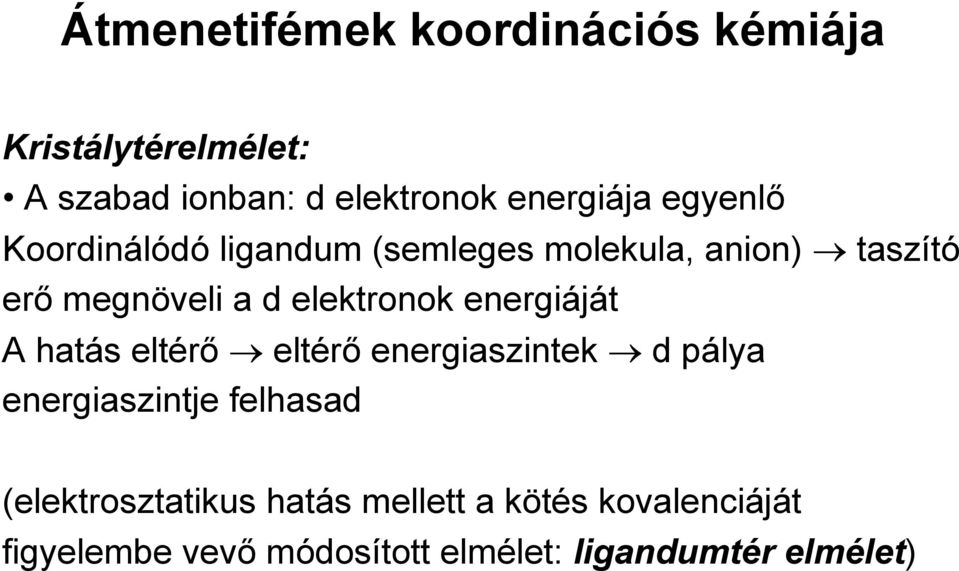 energiáját A hatás eltérő eltérő energiaszintek d pálya energiaszintje felhasad