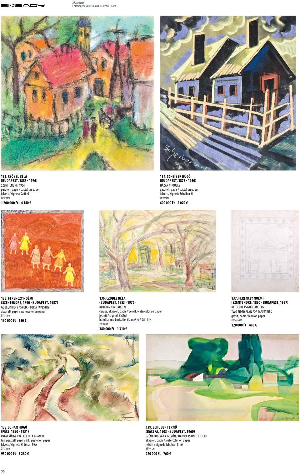 Ferenczy Noémi (Szentendre, 1890 - Budapest, 1957) Gobelin terv / Sketch for a tapestry akvarell, papír / watercolor on paper 31*31 cm 160 000 Ft 550 136.