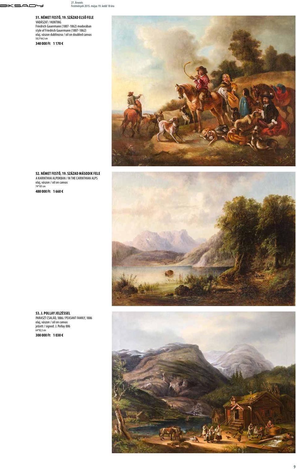 (1807-1862) olaj, vászon dublírozva / oil on doubled canvas 58,5*64,5 cm 340 000 Ft 1 170 52. Német festő, 19.