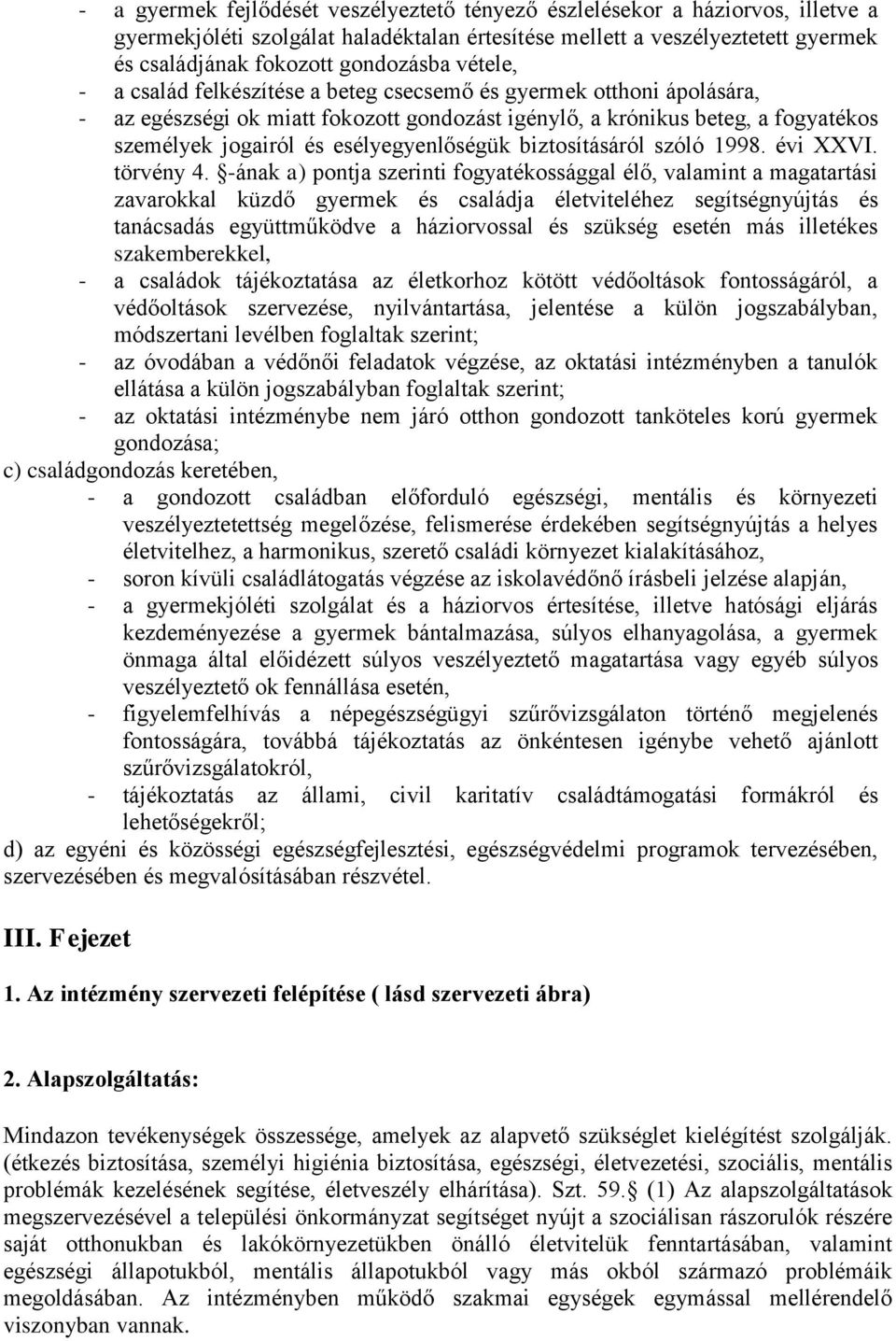 esélyegyenlőségük biztosításáról szóló 1998. évi XXVI. törvény 4.