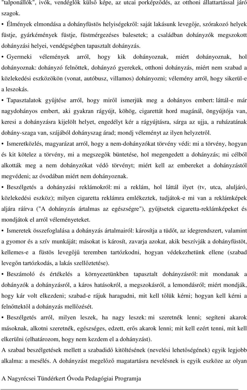 vendégségben tapasztalt dohányzás.