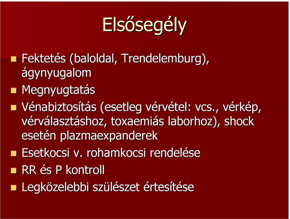 , vérkép, vérválasztáshoz, toxaemiás laborhoz), shock esetén